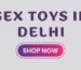 Discreet delivery of sex toys in Delhi from trusted online sex toy shop